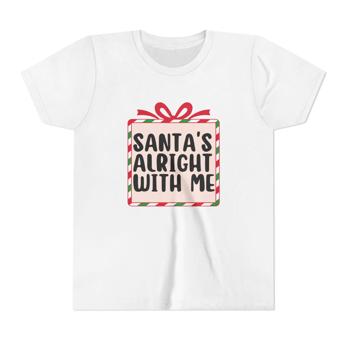 A white short-sleeve crewneck t-shirt featuring a graphic of a gift box with a red ribbon and the text 'SANTA'S ALRIGHT WITH ME' in black, styled with red and green striped borders.