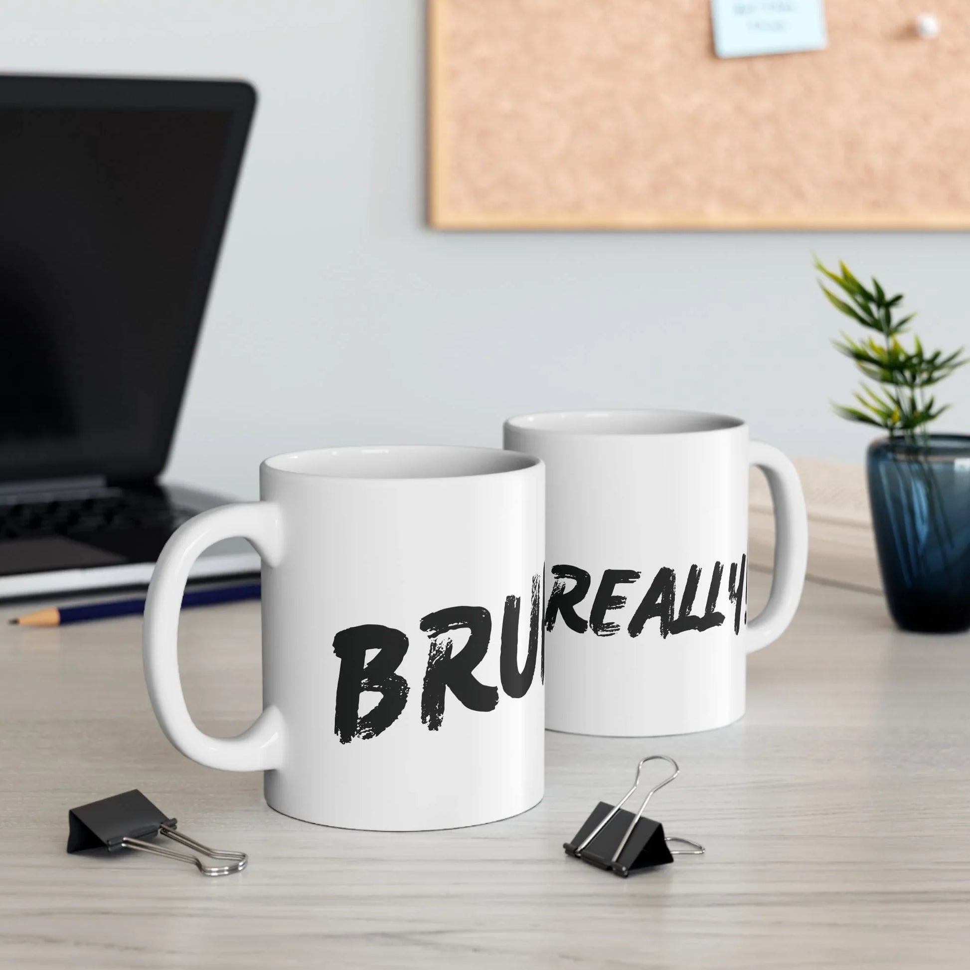 Funny Ceramic Mug – Bold Brush Script “Bruh Really?” Coffee Cup (11oz) Leela's Ink