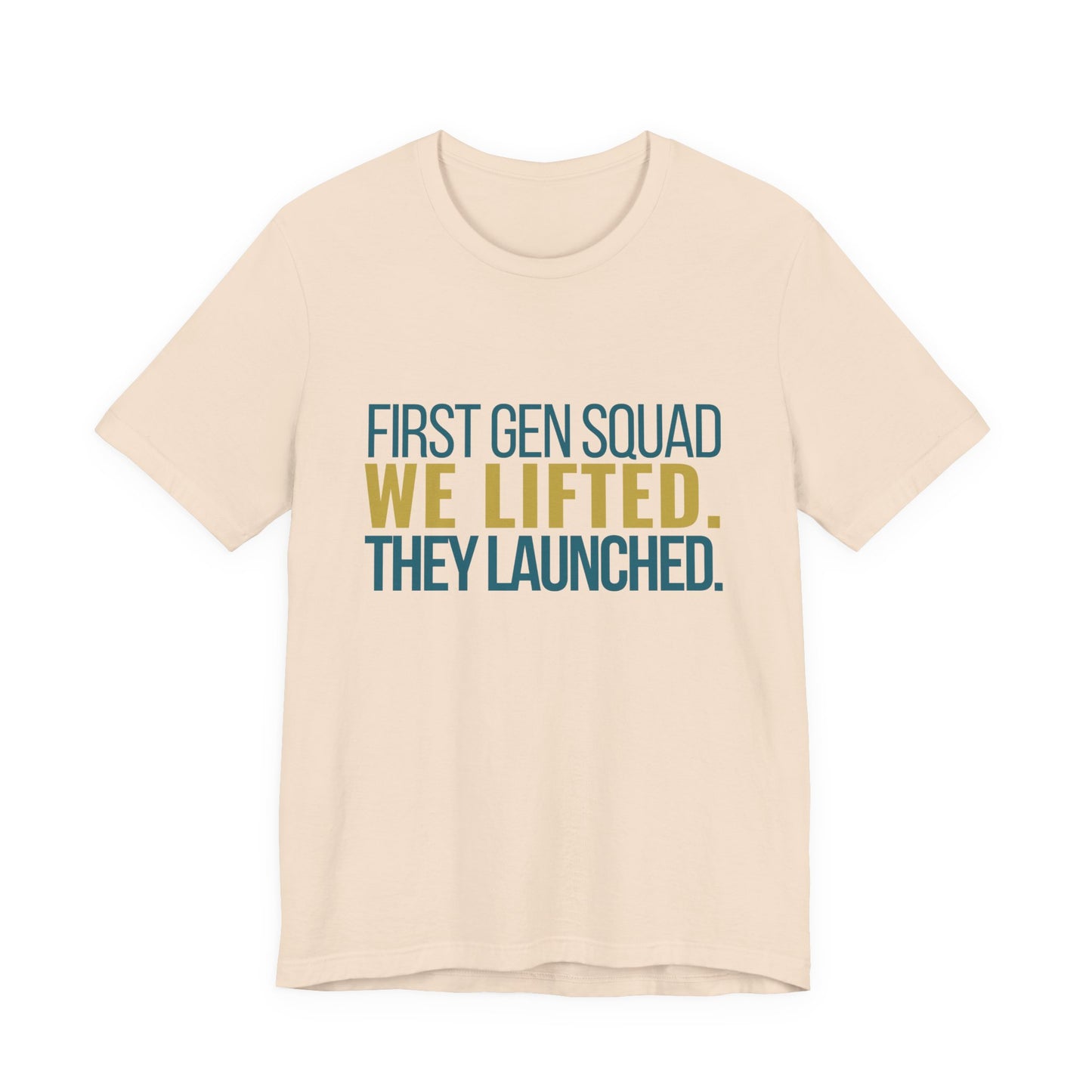 First Gen Squad We Lifted They Launched soft cream unisex tee front view graduation graphic