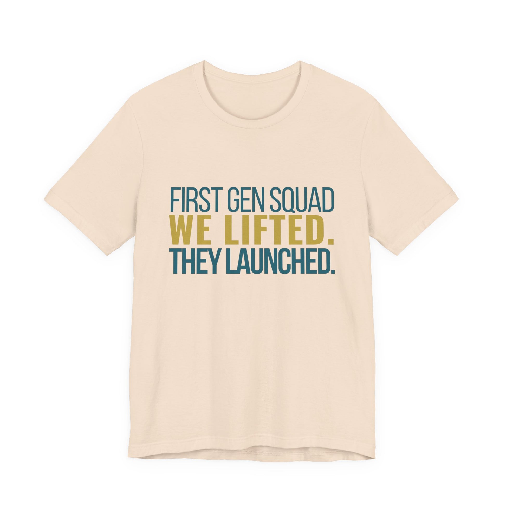 First Gen Squad We Lifted They Launched soft cream unisex tee front view graduation graphic