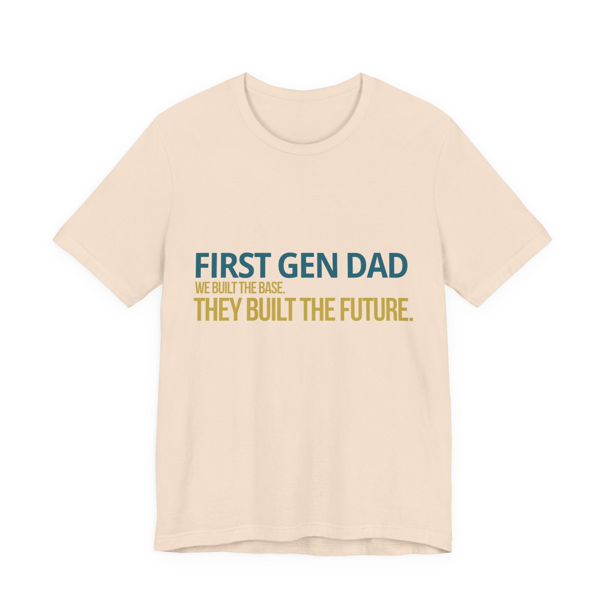 First Gen Dad tee in soft cream — teal and gold We Built The Base They Built The Future graphic — first gen graduation streetwear
