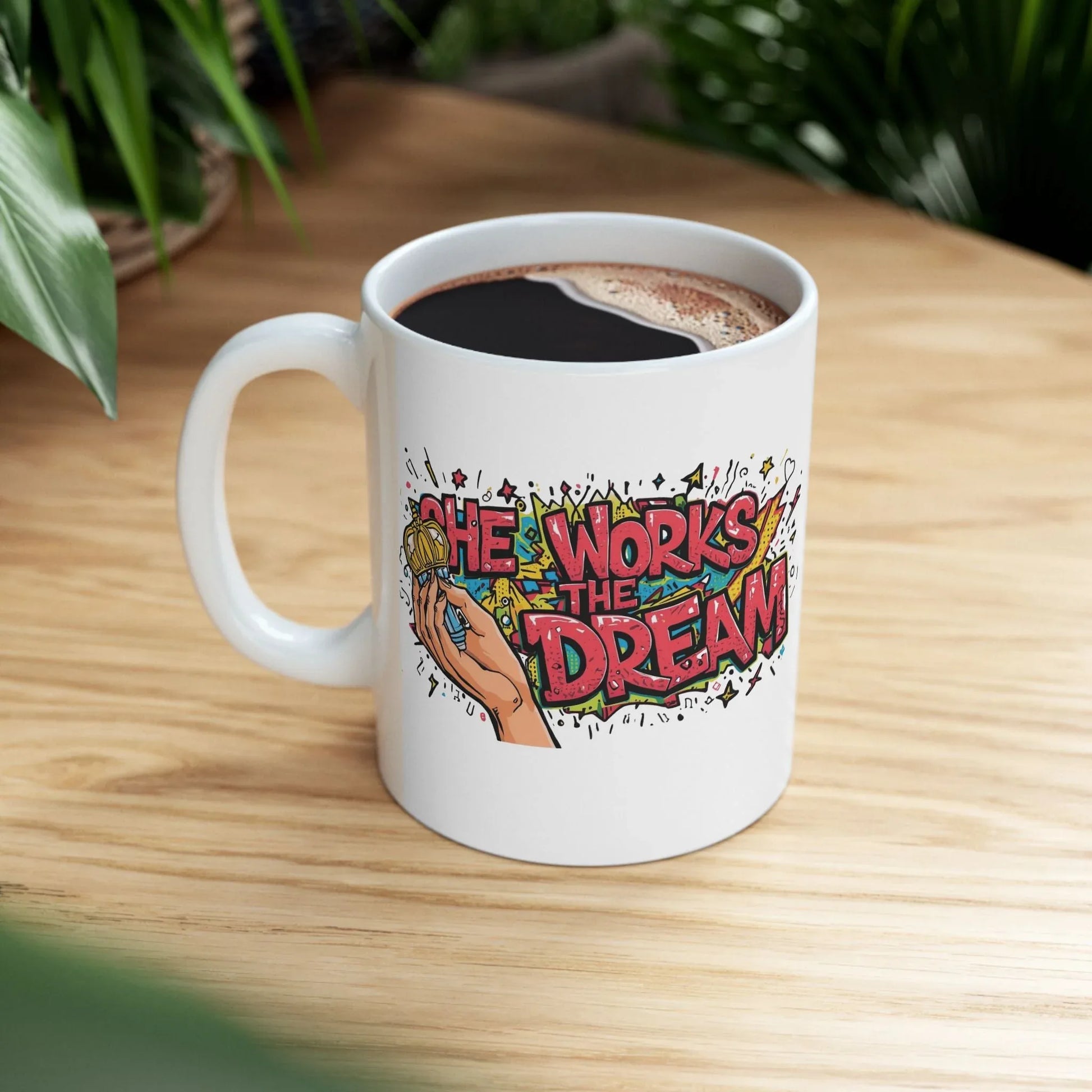 She Works the Dream Mug (11oz) Leela's Ink
