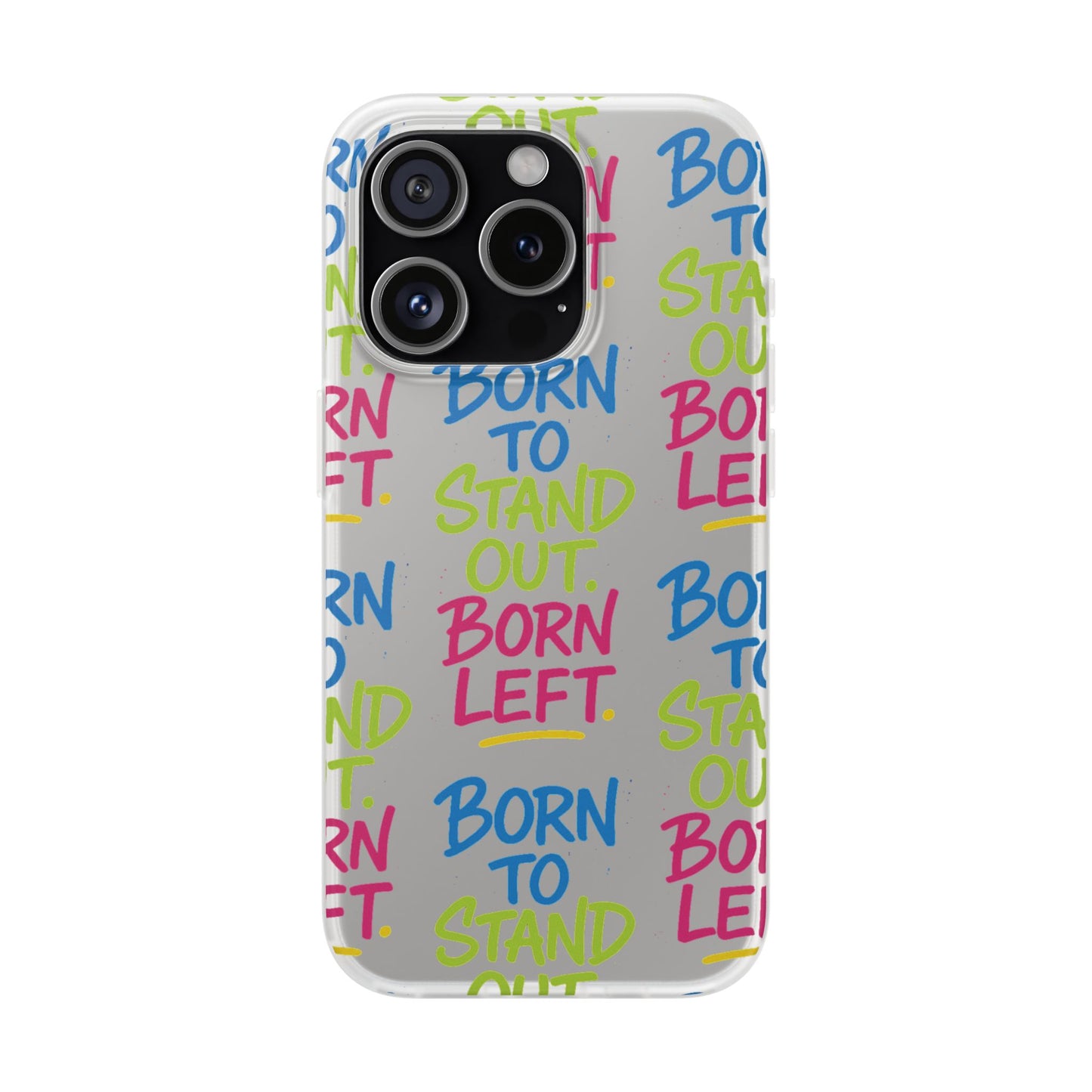 Born to Stand Out. Born Left. – Clear Statement Phone Case