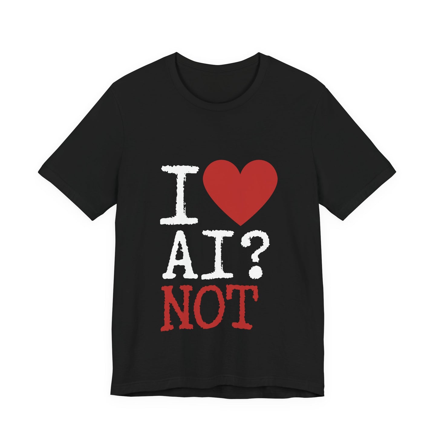 A black short-sleeve crewneck t-shirt featuring a graphic print on the front that reads 'I' followed by a red heart, then 'AI?' in white textured letters, and 'NOT' in red block letters.