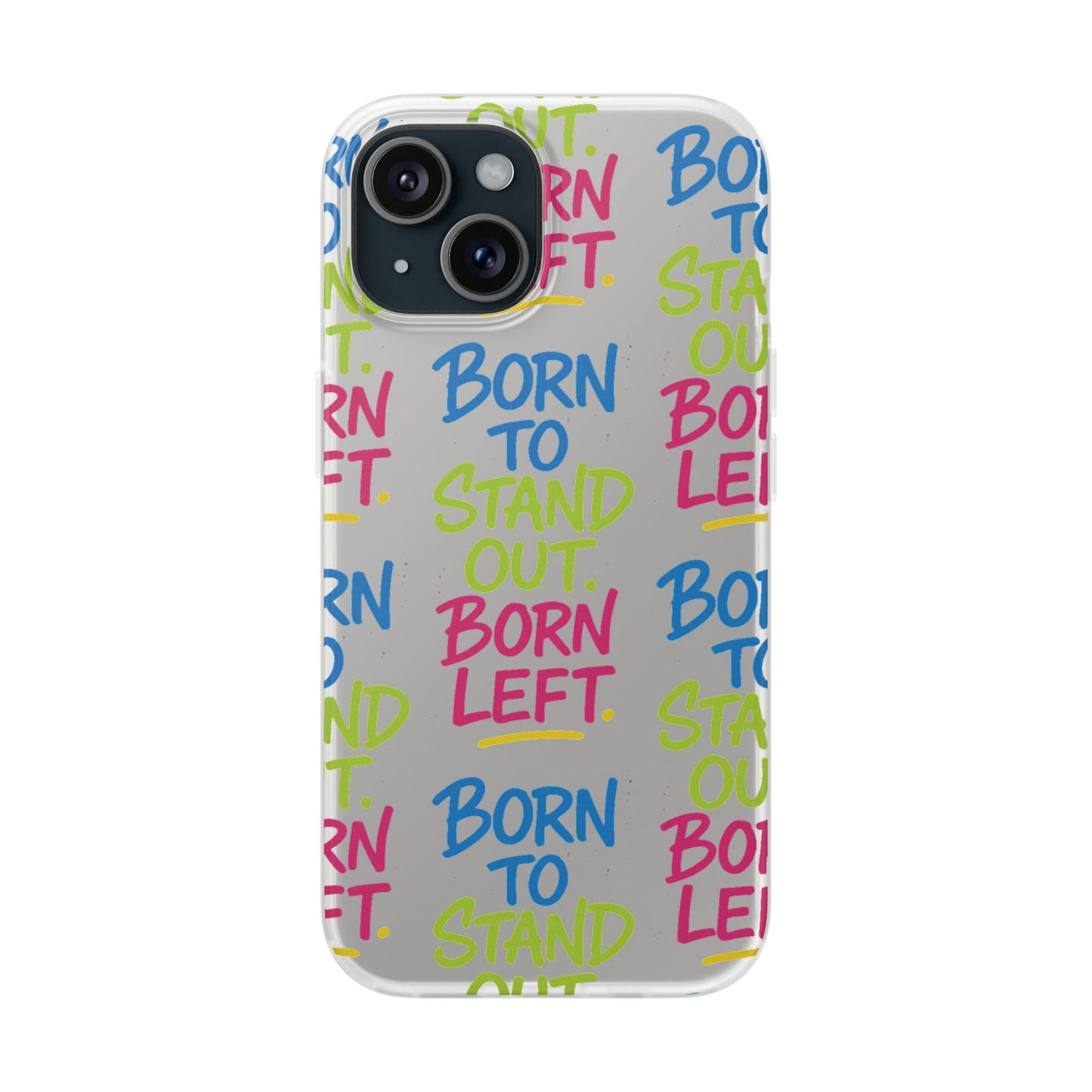 Born to Stand Out. Born Left. – Clear Statement Phone Case