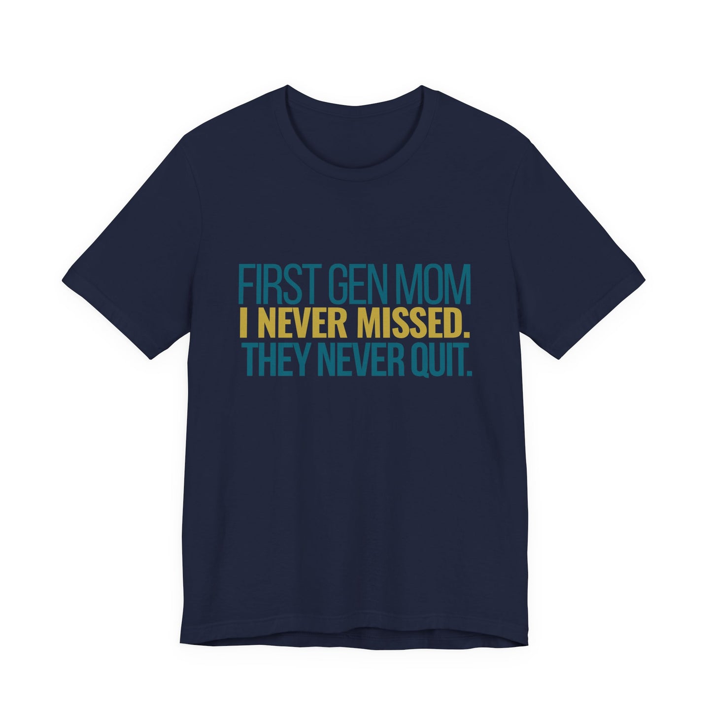 First Gen Mom I Never Missed They Never Quit navy unisex tee front view