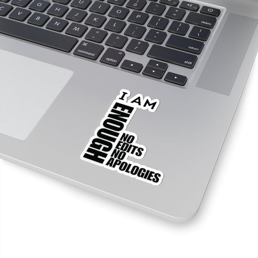 I Am Enough Sticker — No Edits, No Apologies