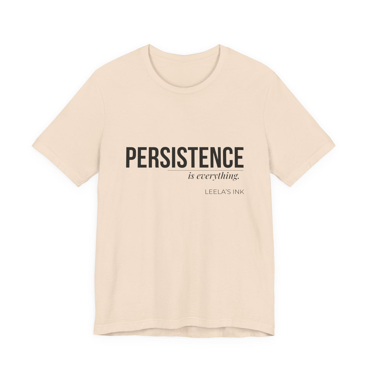 Soft cream Persistence Is Everything graphic t-shirt by Leela's Ink front view

