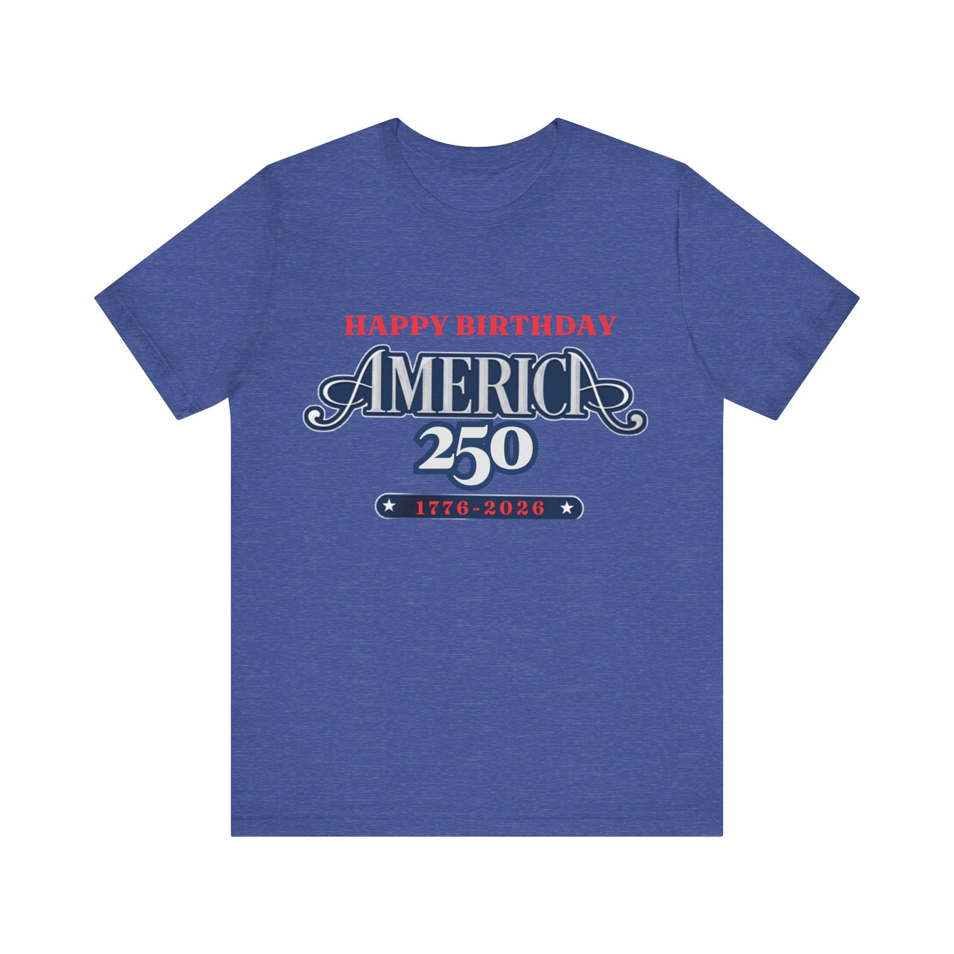 America 250 Happy Birthday T-Shirt in Heather True Royal – flat lay mockup of patriotic 1776-2026 America 250 graphic tee

