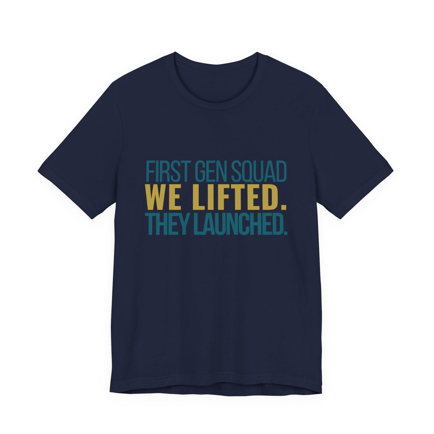 First Gen Squad We Lifted They Launched navy unisex tee front view first gen family tee