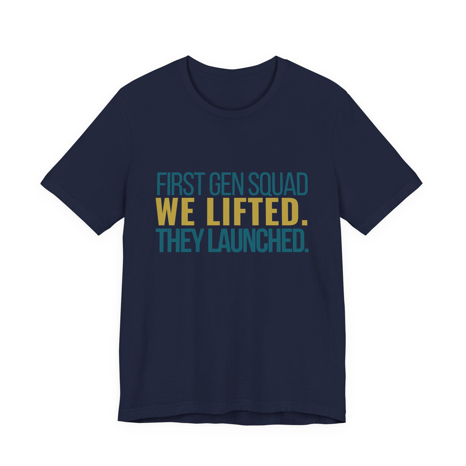 First Gen Squad We Lifted They Launched navy unisex tee front view first gen family tee