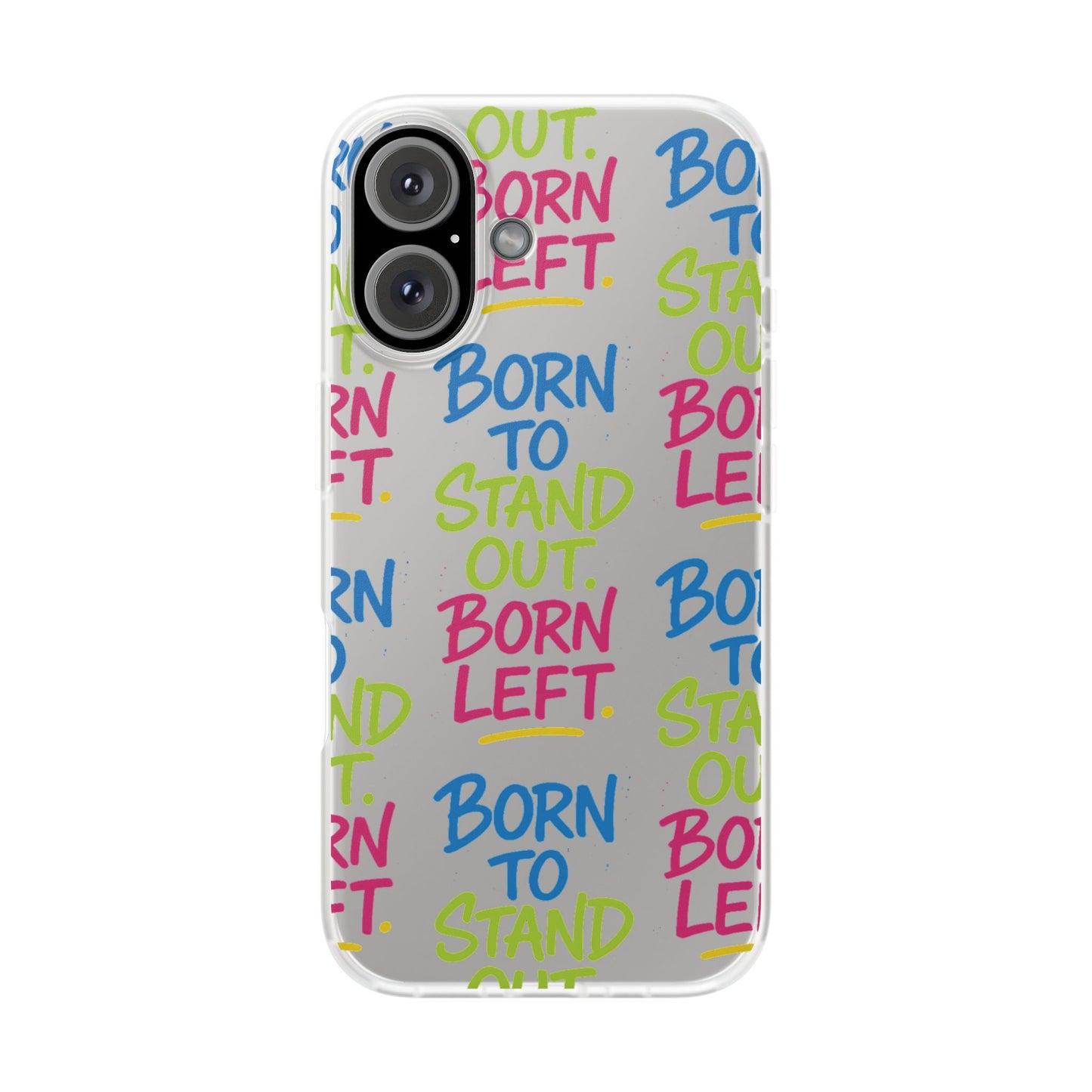 Born to Stand Out. Born Left. – Clear Statement Phone Case