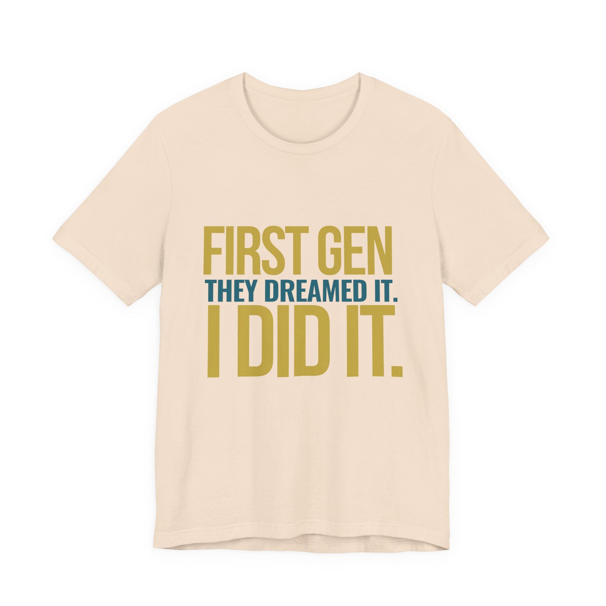 First Gen They Dreamed It I Did It soft cream unisex tee front view graduation graphic
