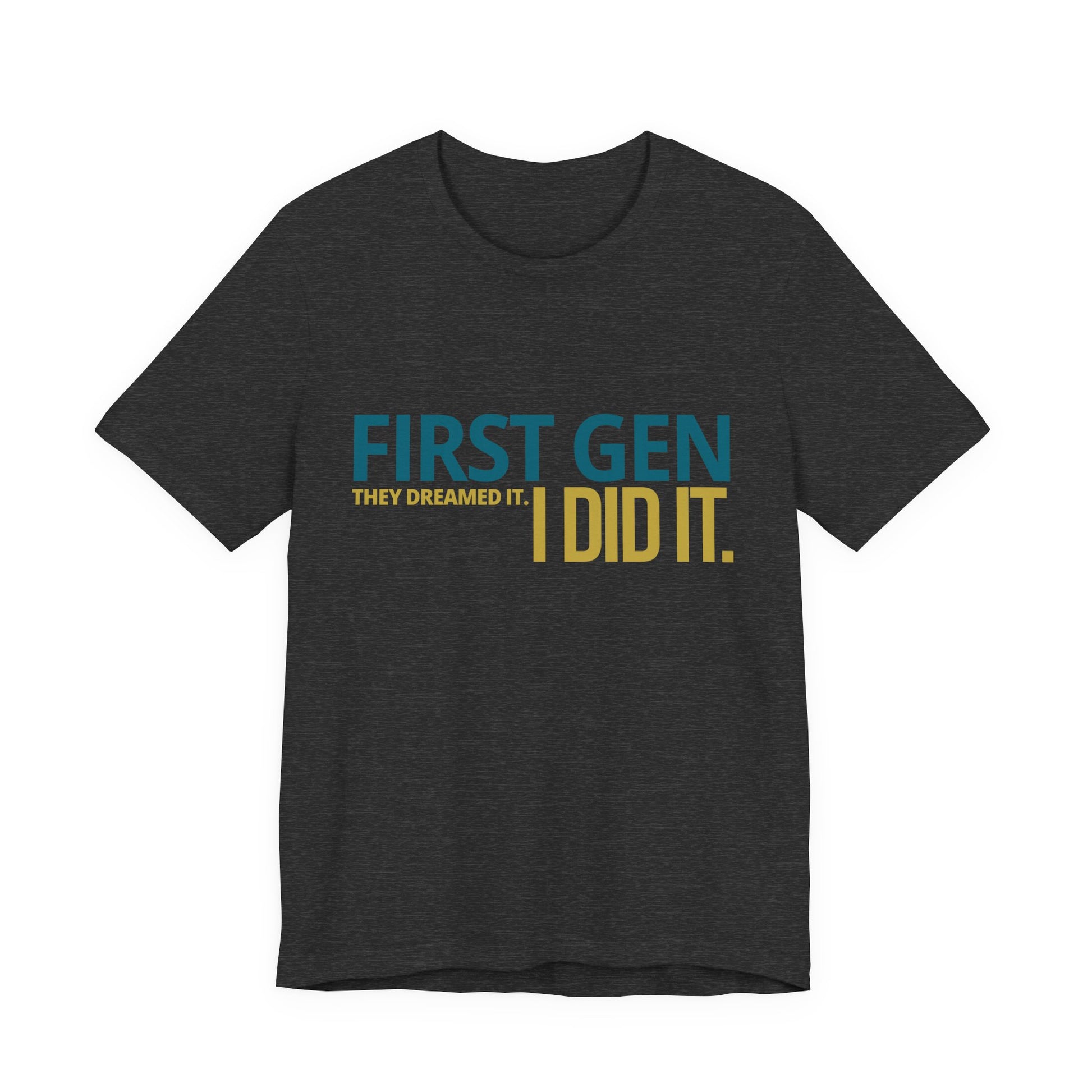 First Gen I Did It graduation tee in dark grey — teal and gold first gen graphic — streetwear grad party shirt
