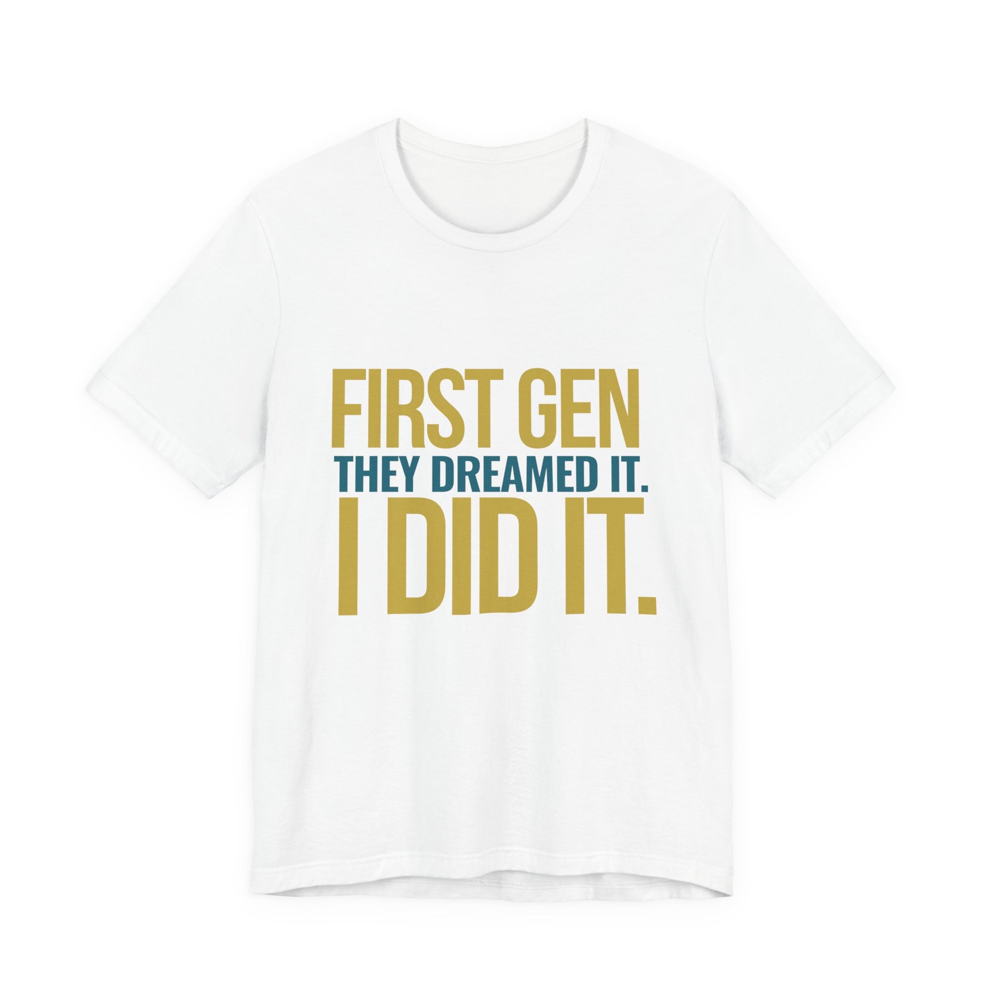 First Gen They Dreamed It I Did It white unisex tee front view first generation graduate