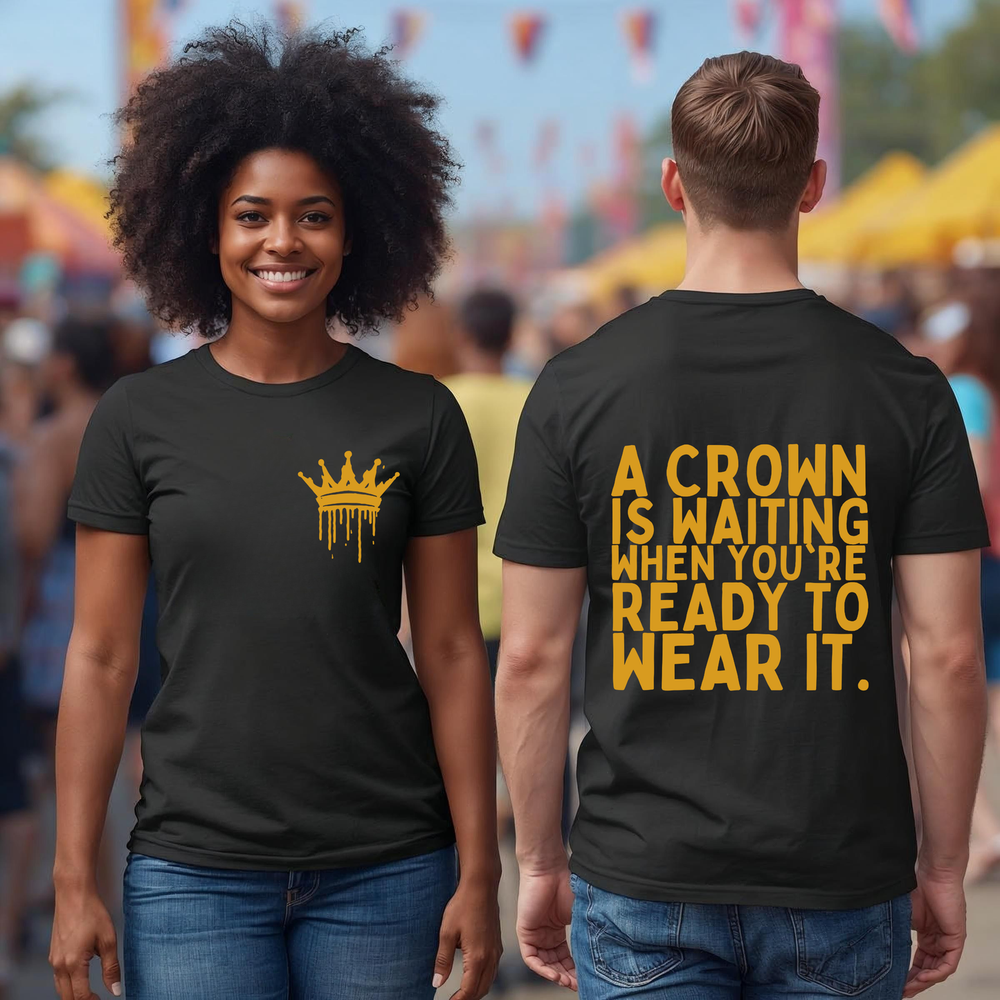 A Crown Is Ready Tee (Front Crown + Back Quote)
