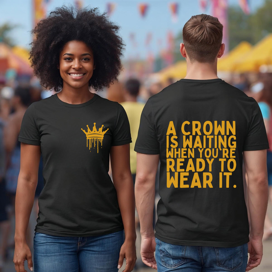 A Crown Is Ready Tee (Front Crown + Back Quote)