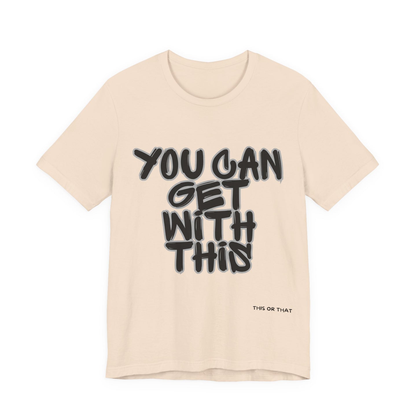 peach t-shirt with black text 'YOU CAN GET WITH THIS' on a white background