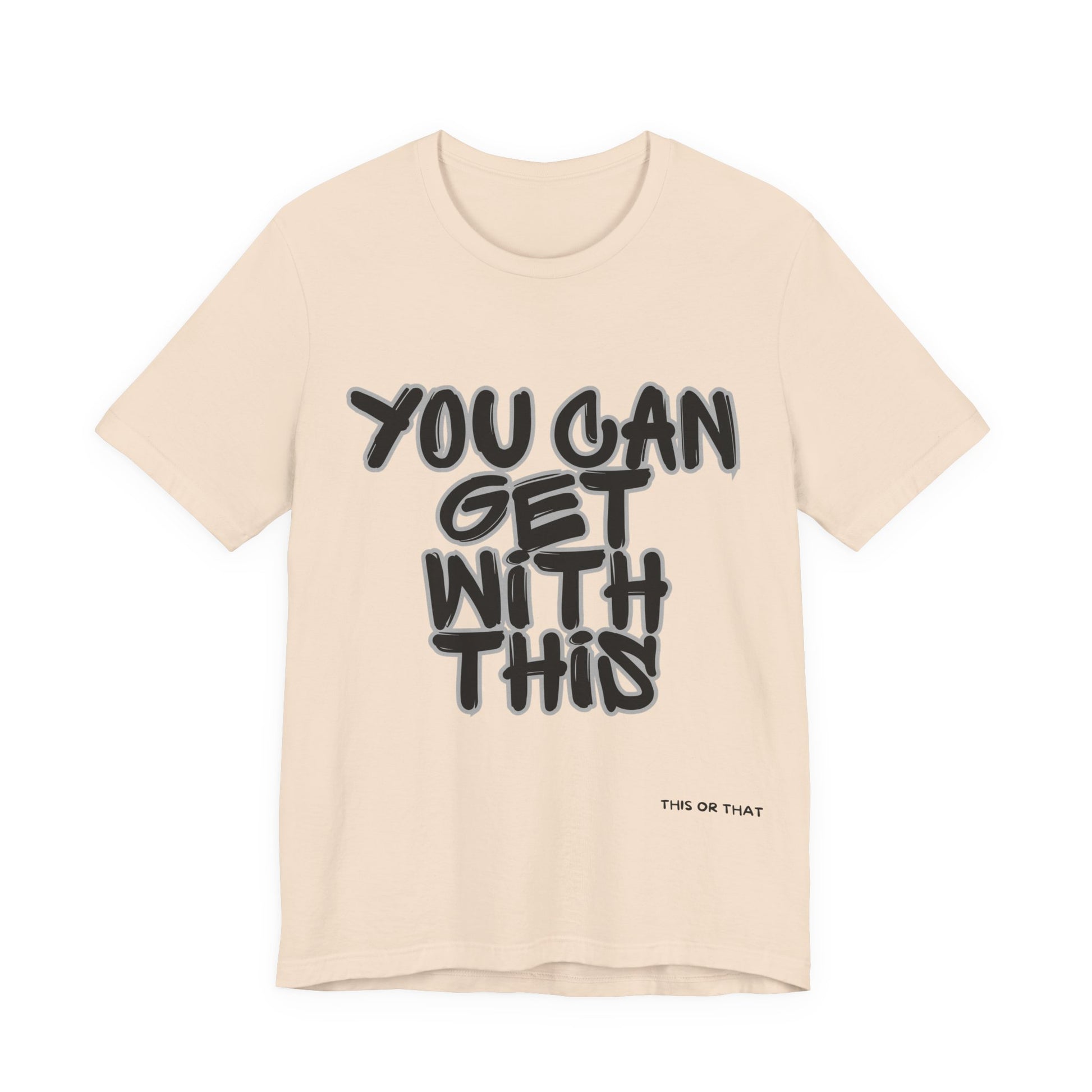 peach t-shirt with black text 'YOU CAN GET WITH THIS' on a white background