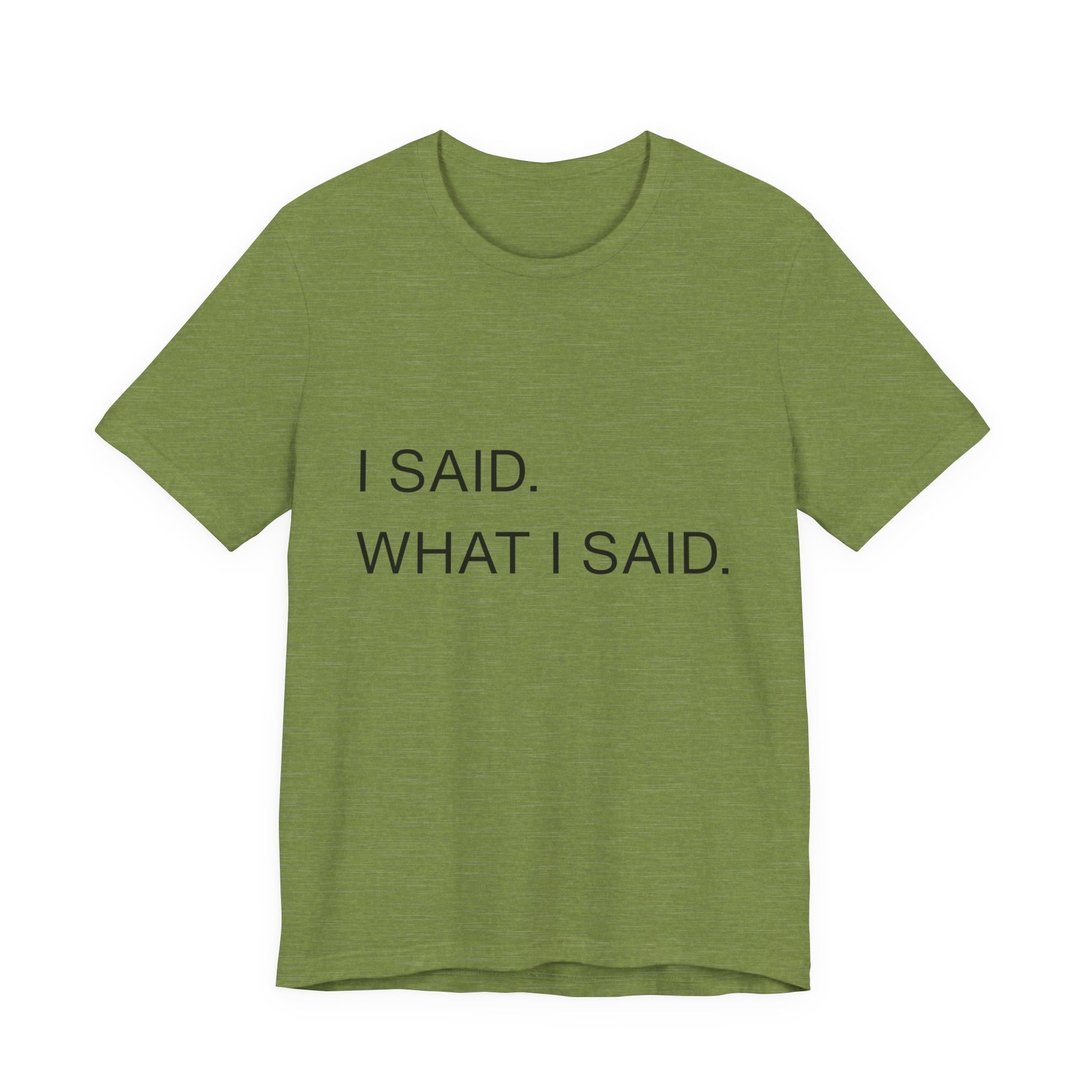 "I Said What I Said" graphic tee in Heather Green – bold black lettering streetwear tee made-to-order | Leela's Ink

