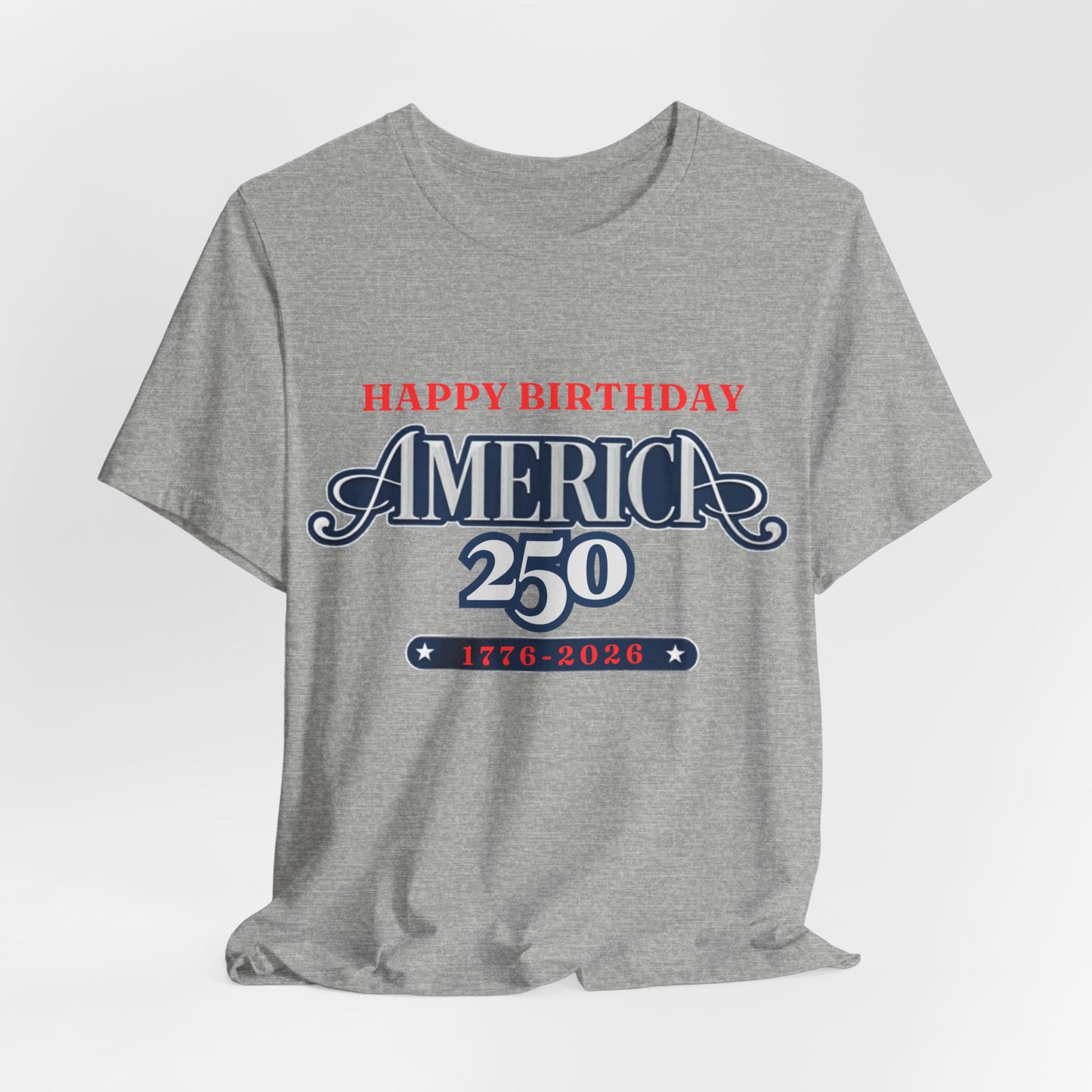 America 250 Happy Birthday T-Shirt – relaxed unisex fit drape shot showing how the patriotic USA 250 anniversary tee falls on the body


