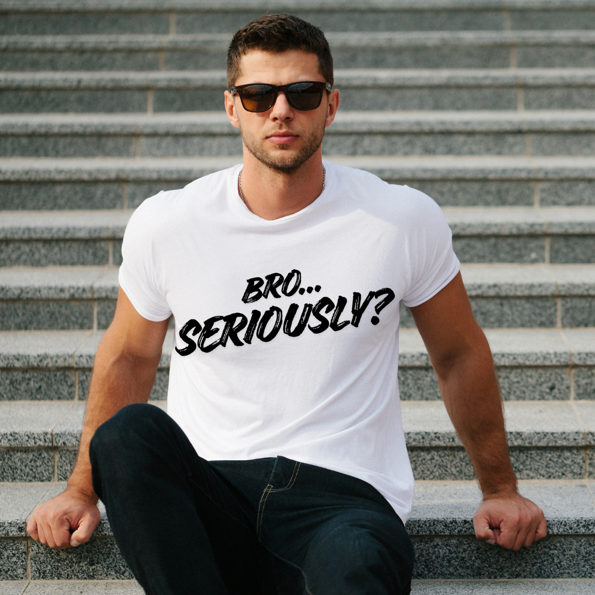 Bro.. Seriously – Sarcasm Statement Tee (Black Lettering)