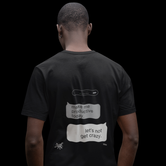 Back view of black graphic tee on dark background, 'make me productive today. let's not get crazy.' Chat Gone Wild print detail